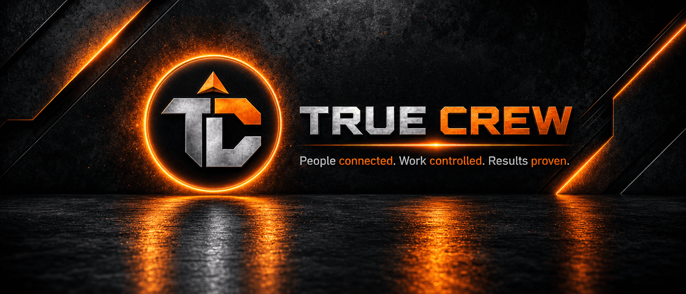 True Crew — People connected. Work controlled. Results proven.